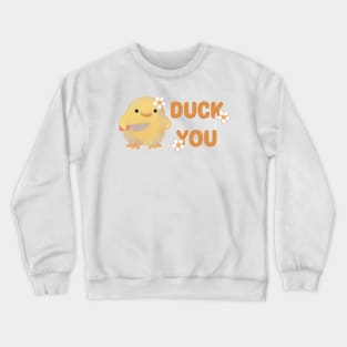 Duck You Crewneck Sweatshirt